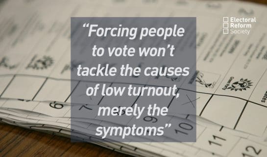 Forcing people to vote won’t tackle the causes of low turnout, merely the symptoms.
