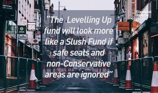 The Levelling Up fund will look more like a Slush Fund if safe seats and non-Conservative areas are ignored