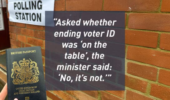 Asked whether ending voter ID was on the table the minister said No its not