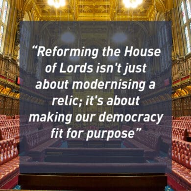 Reforming the House of Lords isn't just about modernising a relic, it's about making our democracy fit for purpose.