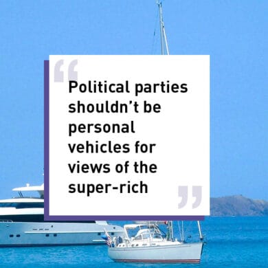 Political parties shouldnt be personal vehicles for views of the super-rich