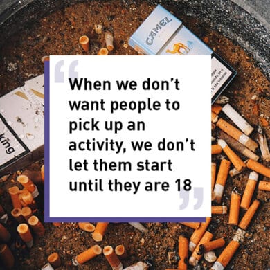 When we don't want people to pick up an activity, we don't let them start until they are 18