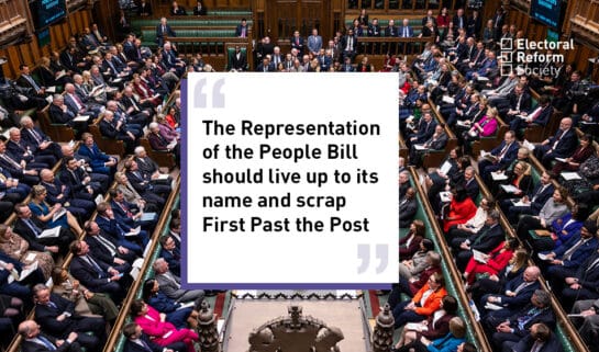 The Representation of the People Bill should live up to its name and scrap First Past the Post