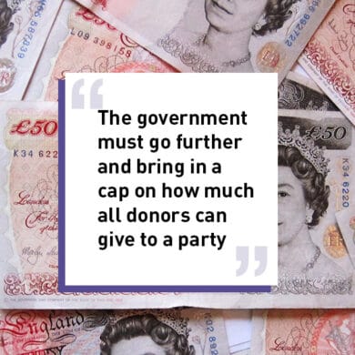 The government must go further and bring in a cap on how much all donors can give to a party