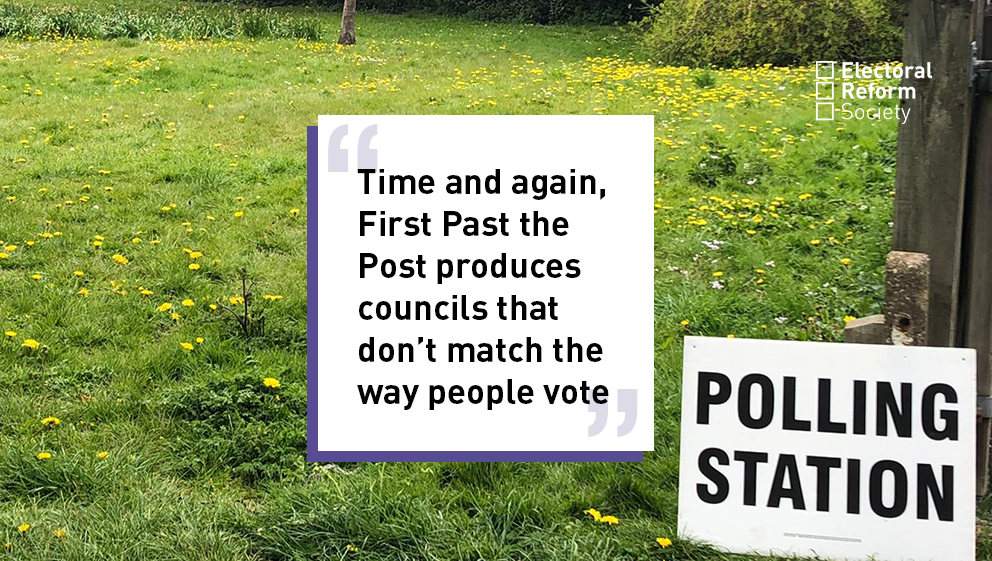 "Time and again, First Past the Post produces councils that don’t match the way people vote."
